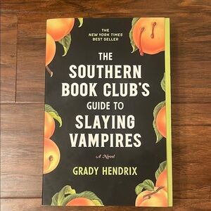 The Southern Book Clubs Guide to Slaying Vampires by Grady Hendrix
